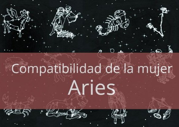 La mujer Aries: Compatibilidad con otros signos