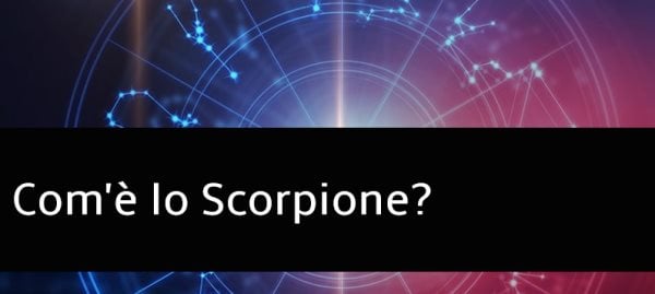 Com'è lo Scorpione? 7 caratteristiche della sua personalità
